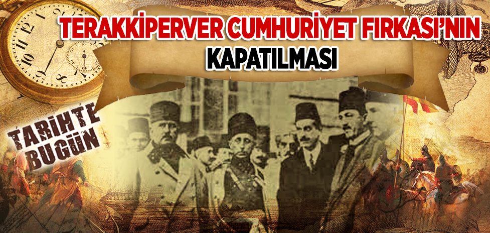 5 Haziran 1925: Terakkiperver Cumhuriyet Fırkası’nın Kapatılması