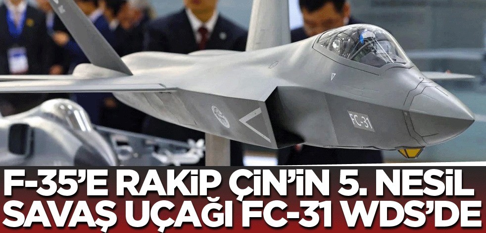 5. nesil savaş jeti FC-31 WDS’de tanıtıldı!