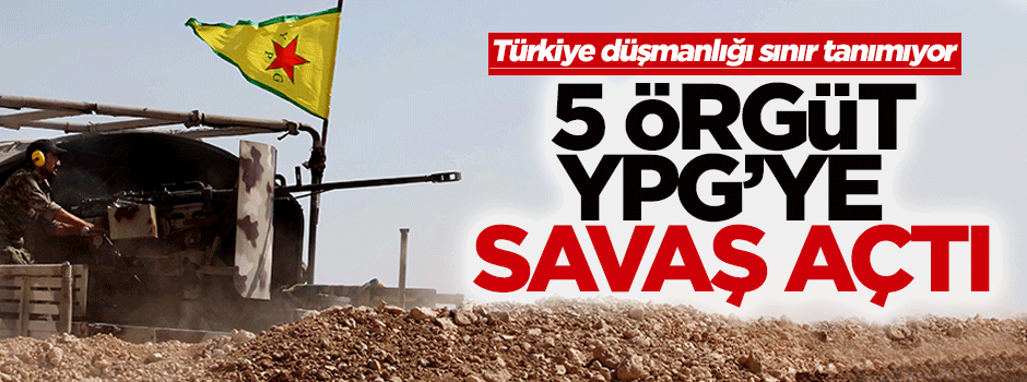 5 örgüt, YPG'ye savaş ilan etti