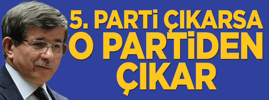 '5. parti çıkarsa MHP'nin içinden çıkar'