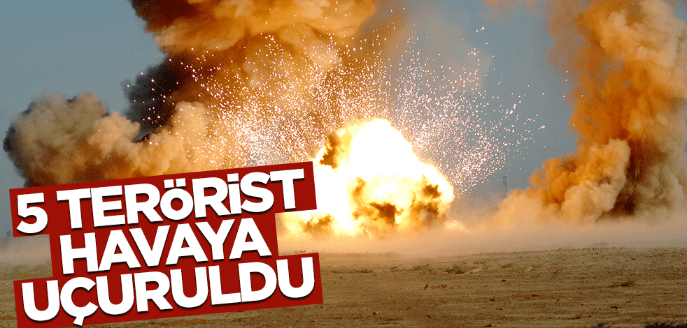 5 terörist havaya uçuruldu!