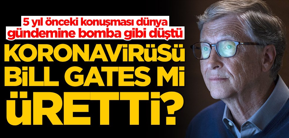 5 yıl önceki konuşması dünya gündemine bomba gibi düştü! Koronavirüsü Bill Gates mi üretti?