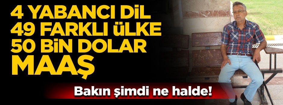 50 bin dolar maaşı vardı 49 ülke gördü şimdi bankta uyuyor!