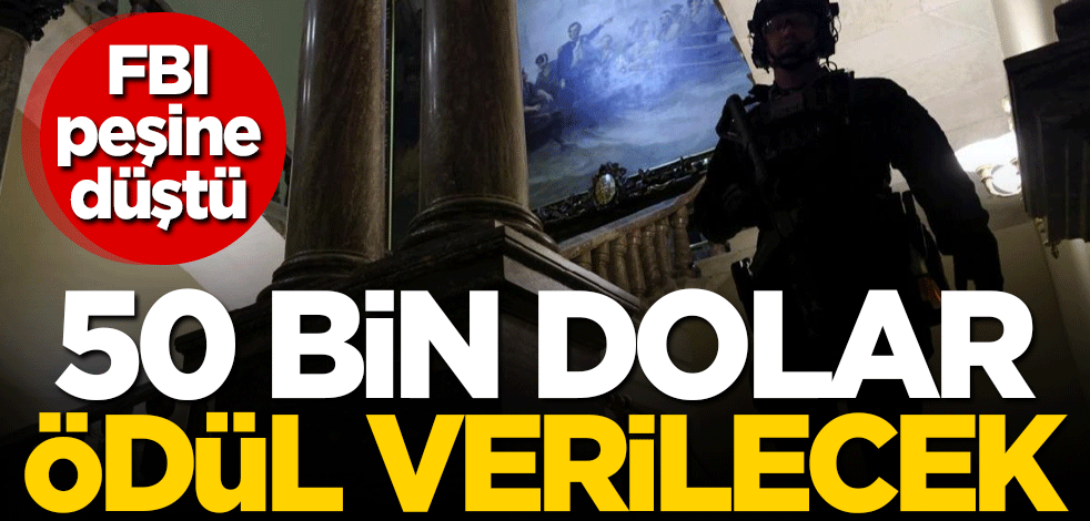 50 bin dolar ödül verilecek! FBI peşine düştü