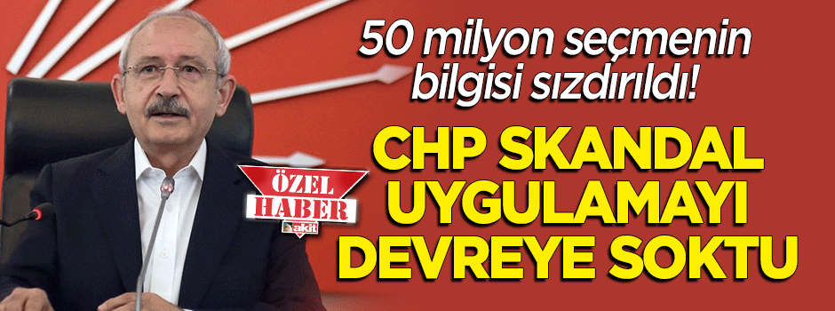 50 milyon seçmenin bilgisi sızdırılmıştı... CHP skandal uygulamayı tekrar başlattı!