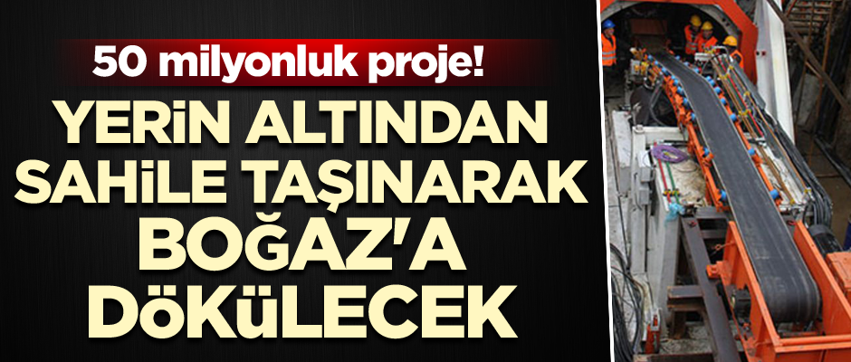 50 milyonluk proje! Yerin altından sahile taşınarak Boğaz'a dökülecek