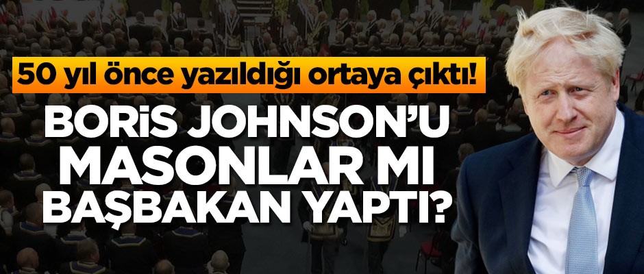 50 yıl önce yazıldığı ortaya çıktı! Johnson'ı masonlar mı başbakan yaptı?