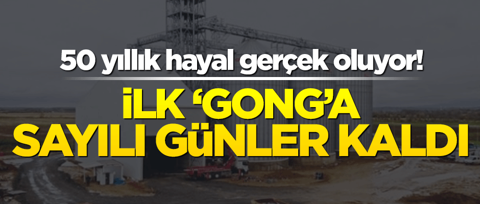 50 yıllık hayal gerçek oluyor! İlk 'gong' sesine sayılı günler kaldı