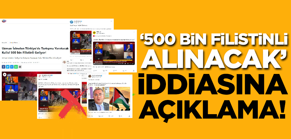 '500 bin Filistinli Türkiye'ye alınacak' iddiasına açıklama