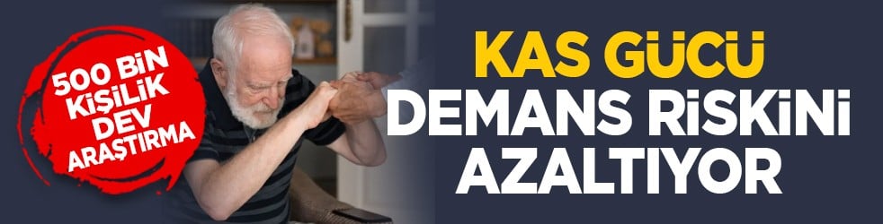 500 bin kişilik dev araştırma: Kas gücü demans riskini azaltıyor