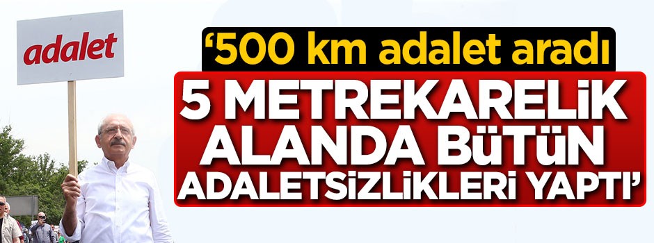 '500 km adalet aradı, 5 metrekarede bütün adaletsizlikleri yaptı'
