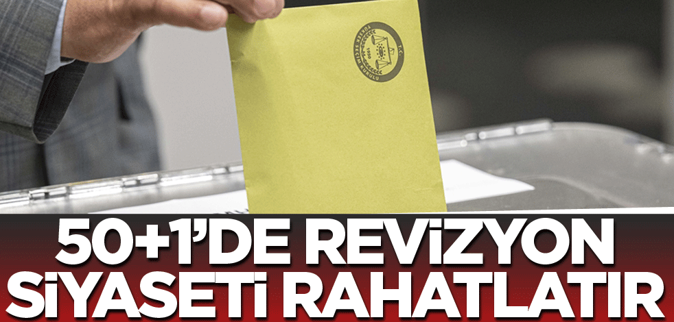 50+1’de revizyon siyaseti rahatlatır