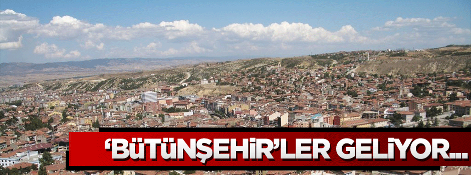 51 il'e müjde... Erdoğan talimat vermişti, düğmeye basıldı! 'Bütünşehir'ler geliyor