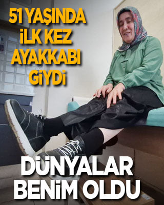 51 yaşında ilk kez ayakkabı giydi: Dünyalar benim oldu