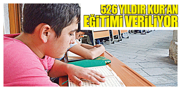 526 yıldır Kur’an eğitimi veriliyor