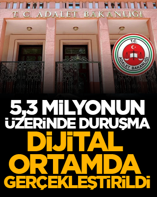 5,3 milyonun üzerinde duruşma dijital ortamda gerçekleştirildi