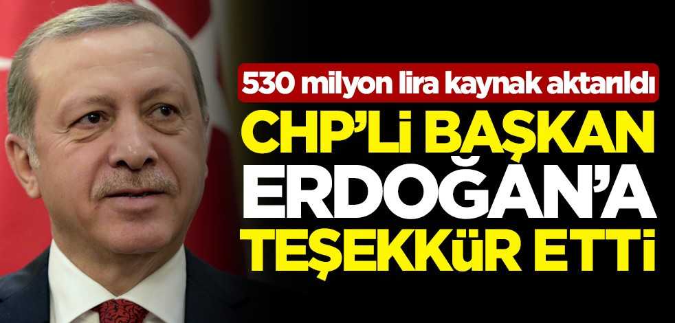 530 milyon lira kaynak aktarılmıştı! CHP'li Zeydan Karalar'dan Cumhurbaşkanı Erdoğan'a teşekkür