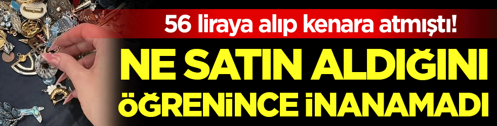 56 liraya alıp kenara attı: Ne satın aldığını öğrenince şaşırdı!