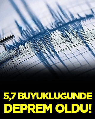 5,7 büyüklüğünde deprem oldu!