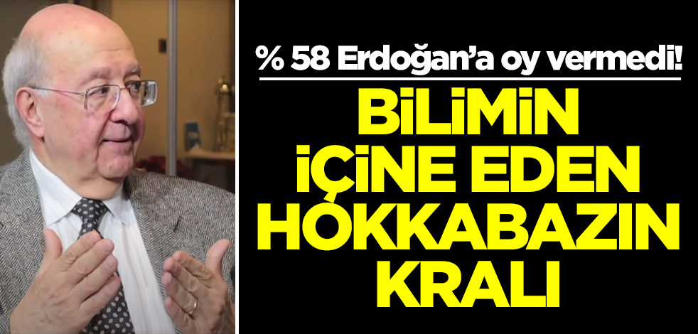 % 58 Erdoğan’a oy vermedi! Bilimin içine eden hokkabazın kralı