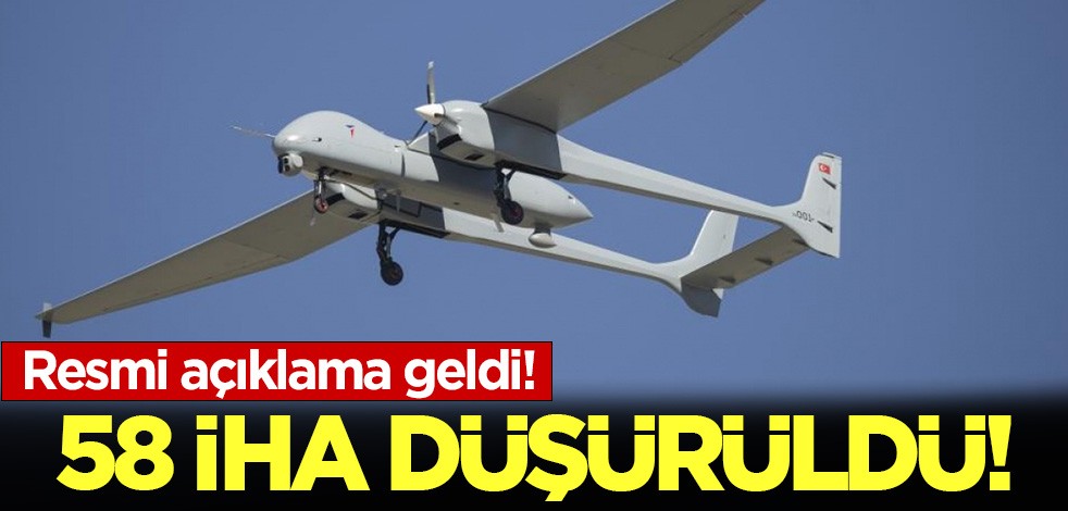 58 İHA düşürüldü! Resmi açıklama geldi!