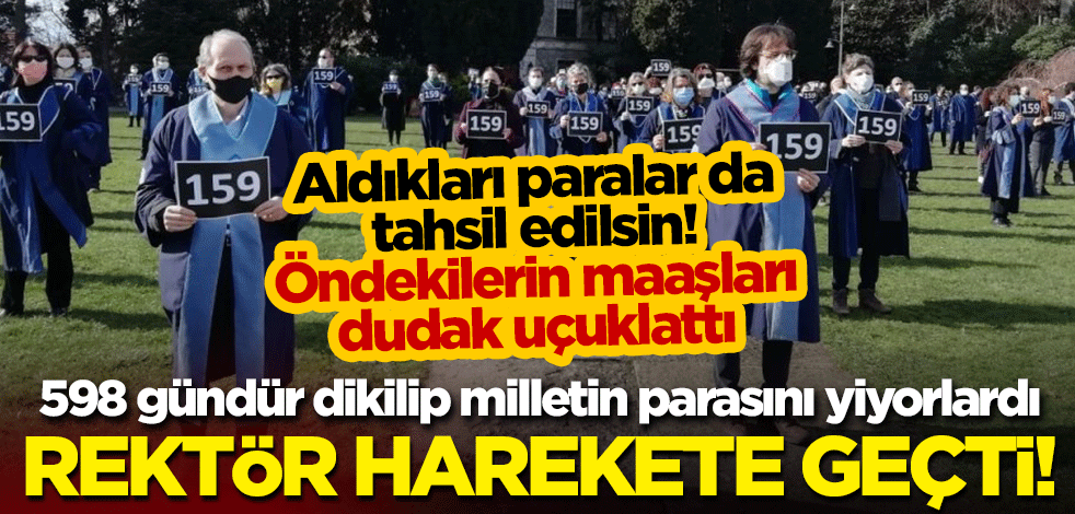 598 gündür dikilip milletin parasını yiyorlardı: Rektör harekete geçti!