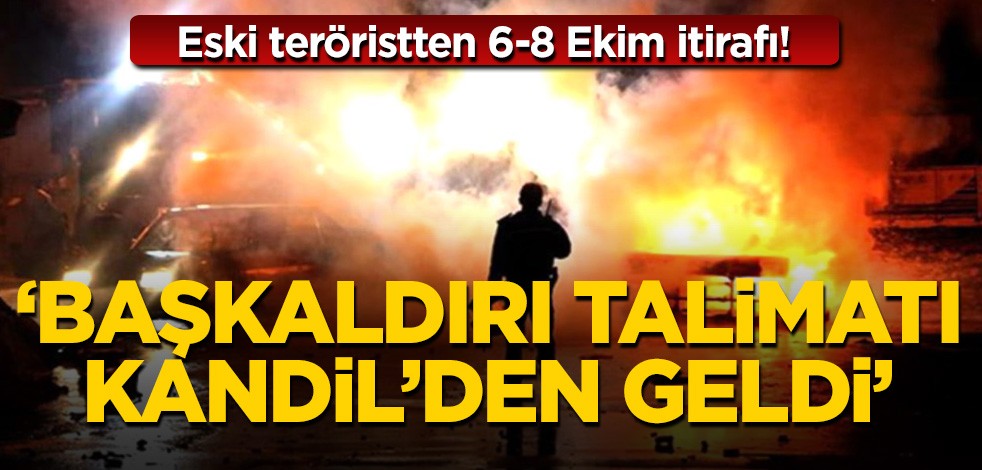 6-8 Ekim iddianamesinde eski teröristin itirafı: 'Başkaldırı talimatı Kandil'den geldi'