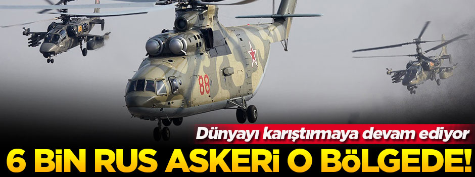 6 bin Rus askeri o bölgede