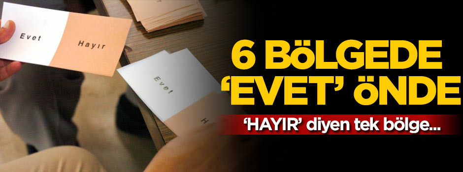 6 bölgede 'evet' önde çıktı! Bir tek orası...