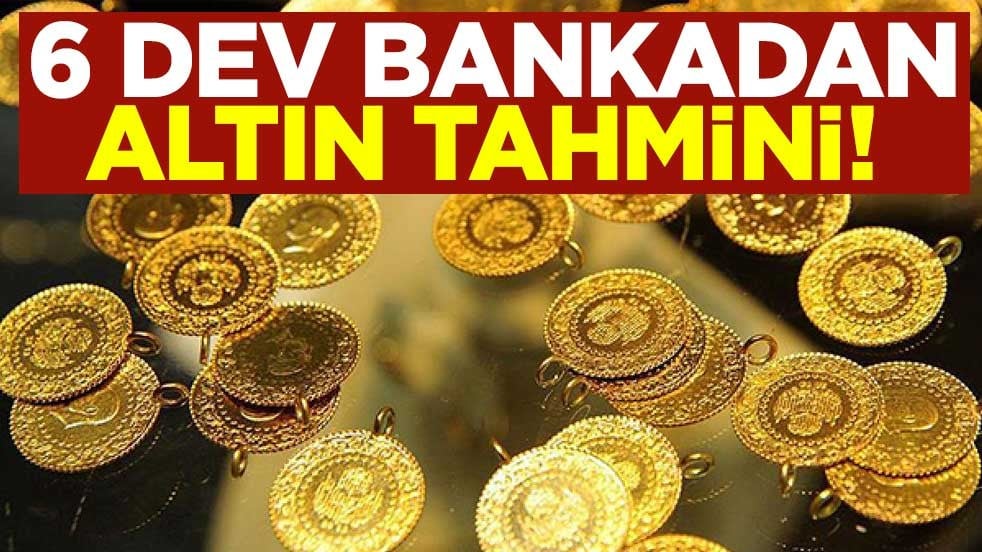 6 dev bankadan altın tahmini! 