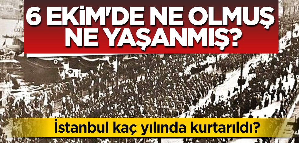 6 Ekim nedir? 6 Ekim'de ne olmuş ne yaşanmış?