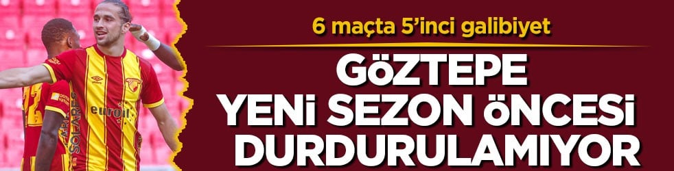 6 maçta 5’inci galibiyet! Göztepe yeni sezon öncesi durdurulamıyor