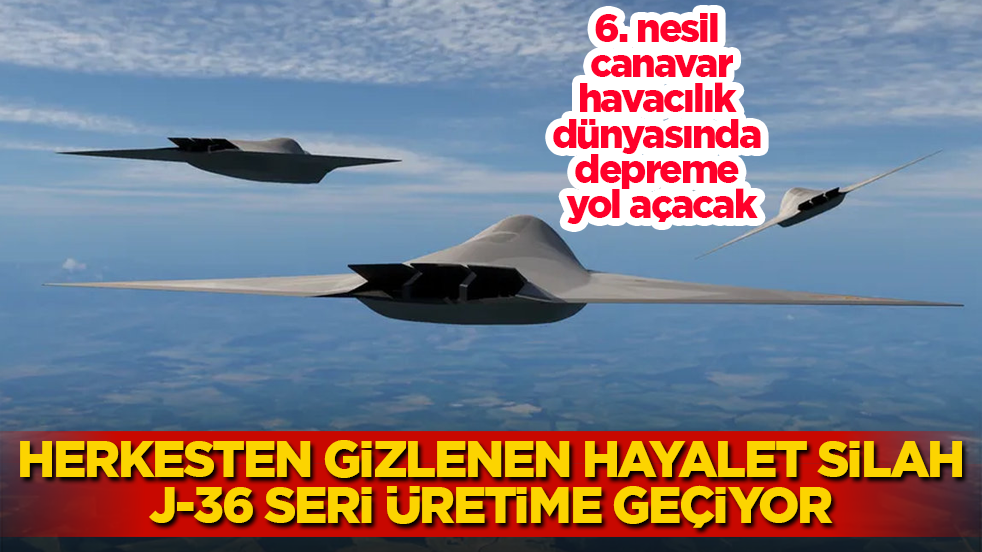 6. nesil canavar, havacılık dünyasında depreme yol açacak! Herkesten gizlenen üç motorlu hayalet silah J-36 seri üretime geçiyor 