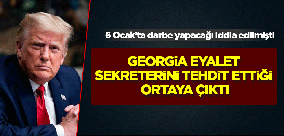 6 Ocak'ta darbe yapacağı iddia edilmişti! Trump'ın, Georgia eyalet sekreterini tehdit ettiği ortaya çıktı