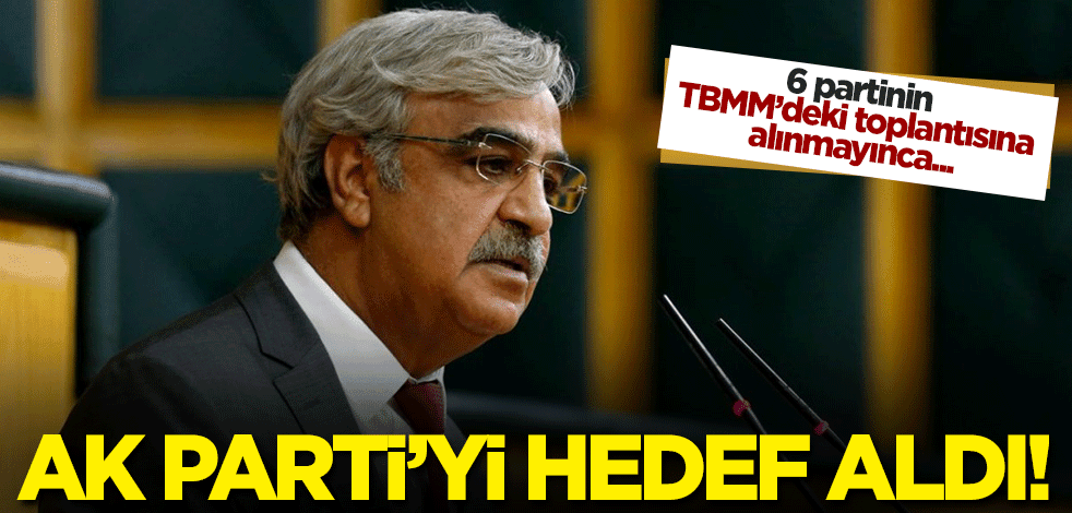 6 partinin toplantısına alınmayan HDP, AK Parti'ye saldırdı!