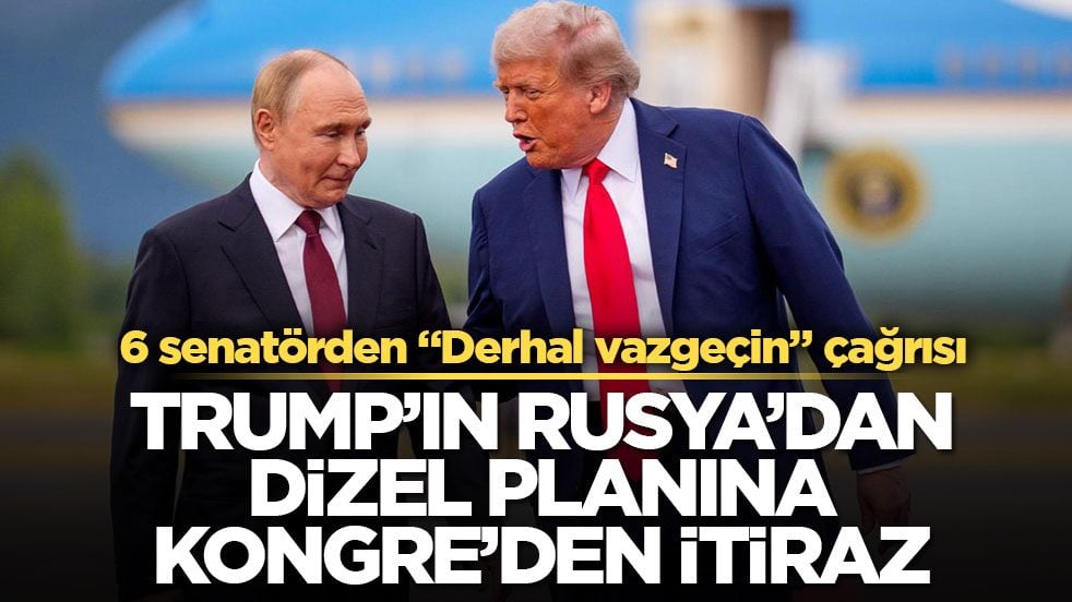 6 senatörden "Derhal vazgeçin" çağrısı! Trump’ın Rusya’dan dizel planına Kongre’den itiraz