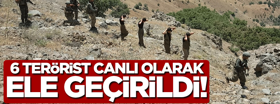 6 Terörist canlı olarak böyle ele geçirildi!