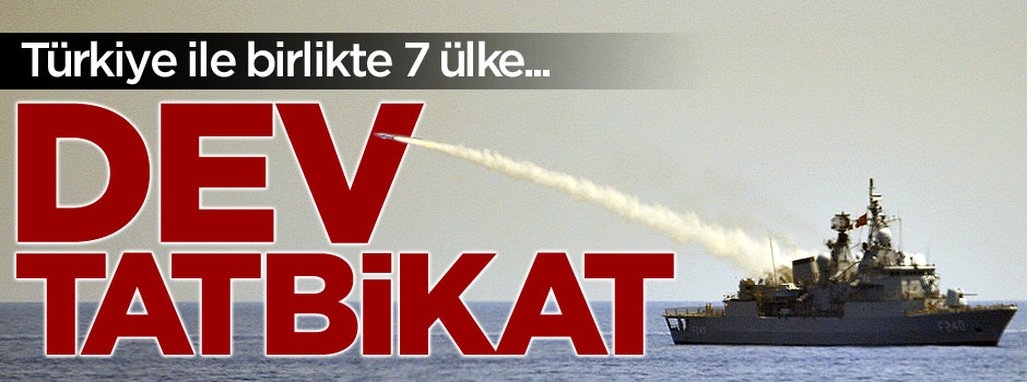 6 ülkeyle ortak tatbikata giriyoruz