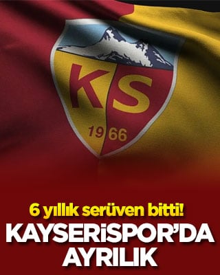 6 yıllık serüven bitti! Kayserispor’dan ayrıldı
