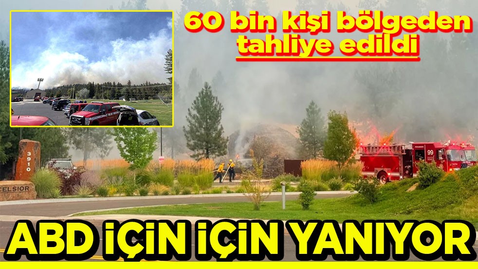 60 bin kişi tahliye edildi ABD için için yanıyor
