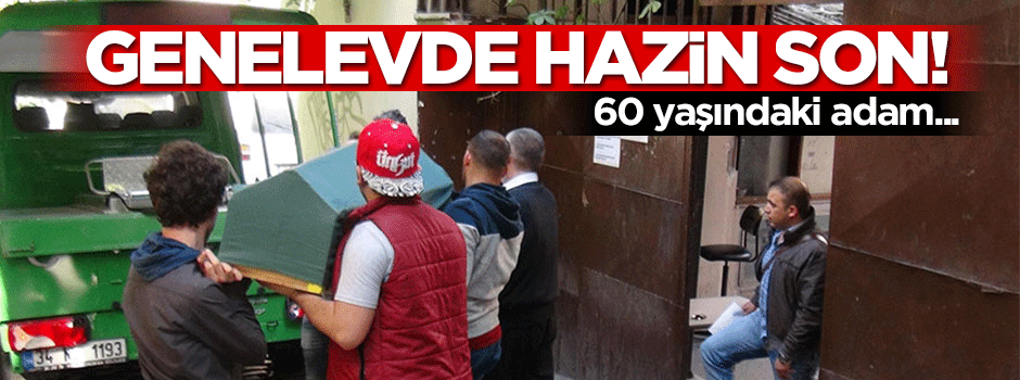 60 yaşındaki adamın sonu genelevde oldu!