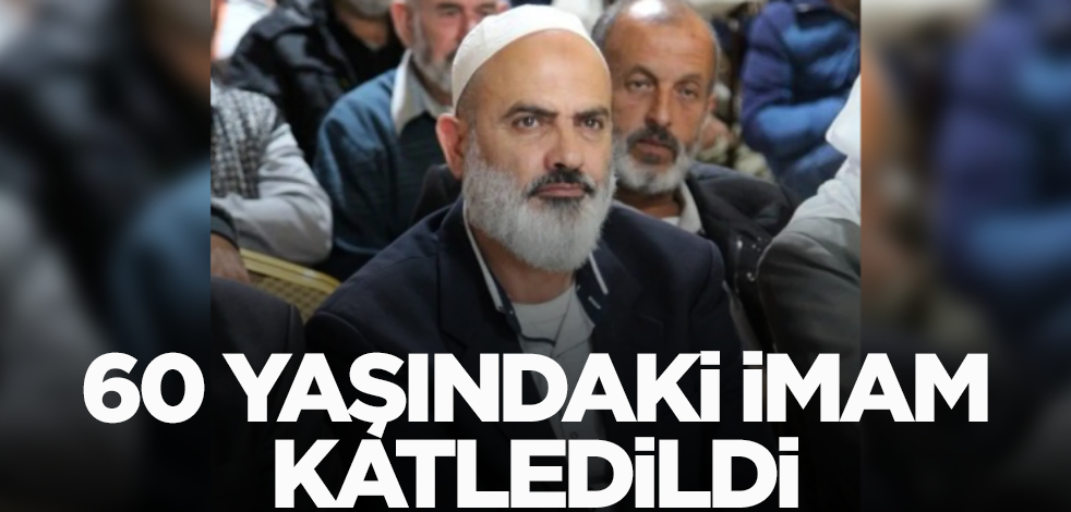 60 yaşındaki imam katledildi!