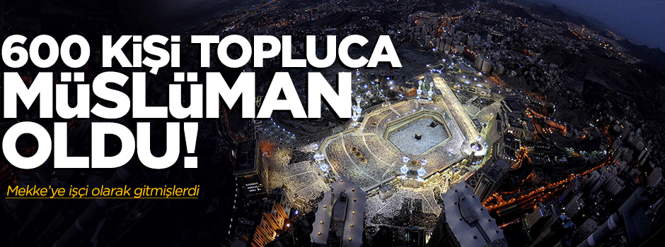 600 Çinli topluca Müslüman oldu