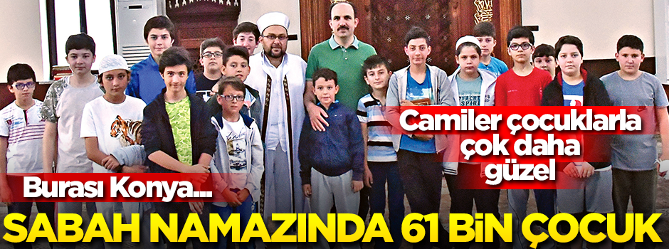 61 bin çocuk sabah namazında buluşuyor