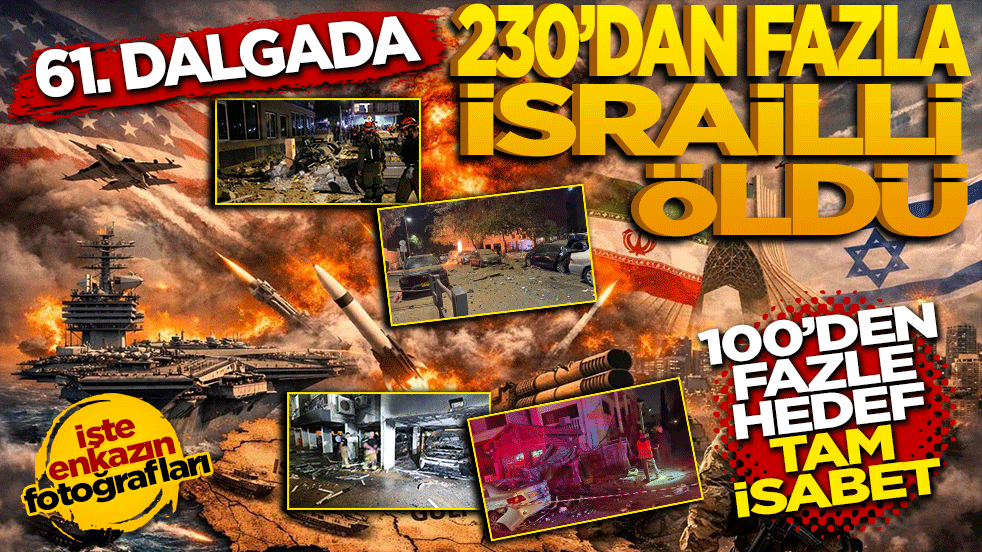 61. dalgada 230 İsrailli öldü: 100’den fazla hedef tam isabet