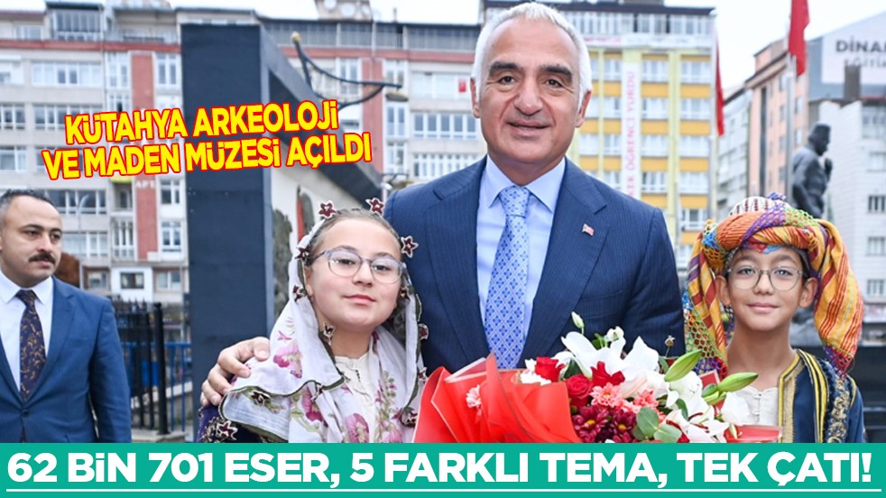 62 bin 701 eser, 5 farklı tema, tek çatı... Kütahya Arkeoloji ve Maden müzesi açıldı