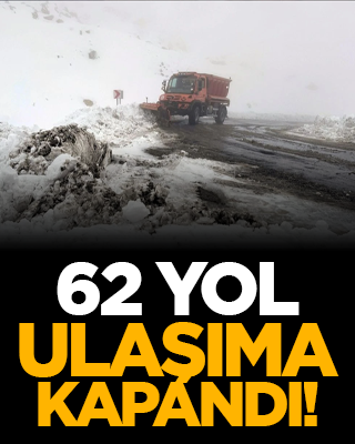 62 yol ulaşıma kapandı!