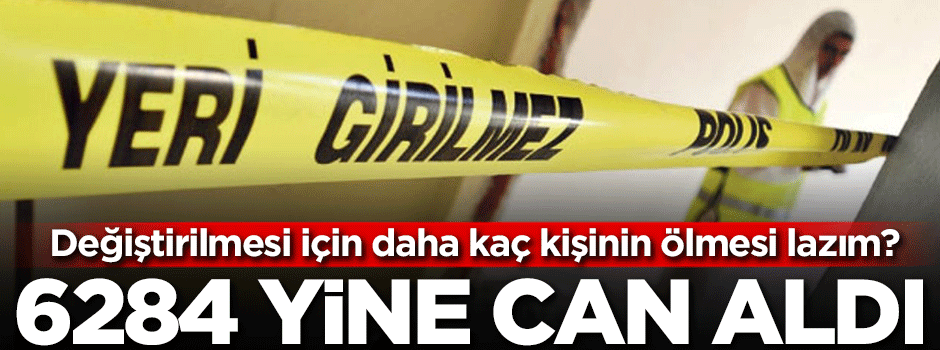 6284 yine can aldı!