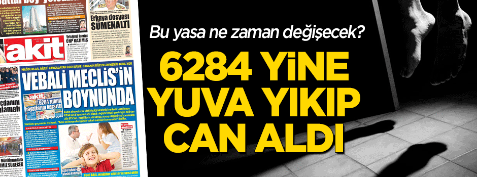 '6284' yine yuva yıkıp can aldı