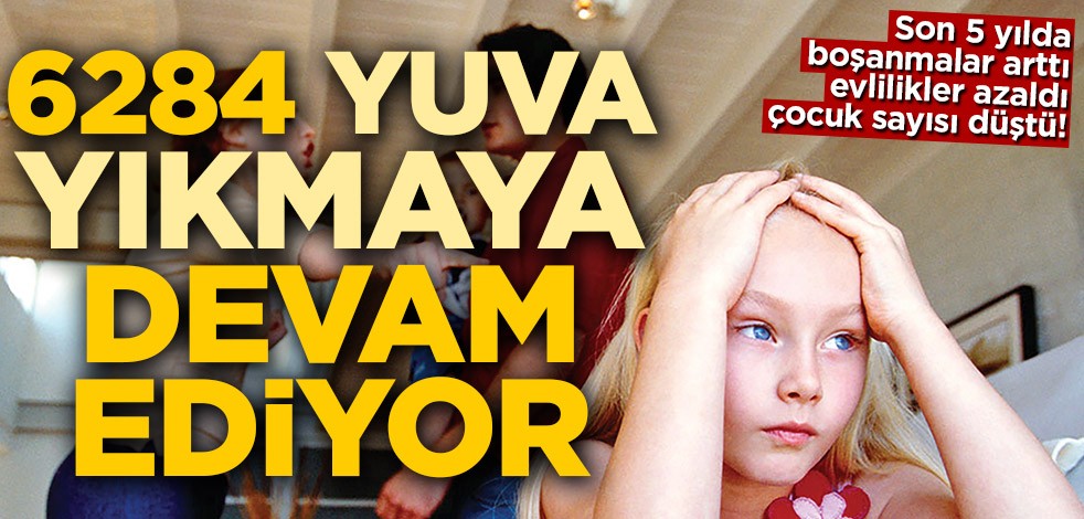 6284 yuva yıkmaya devam ediyor